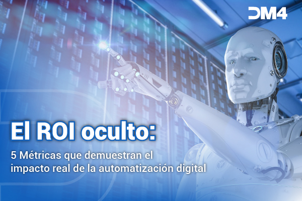 El ROI oculto: Métricas que demuestran el impacto de la automatización digital